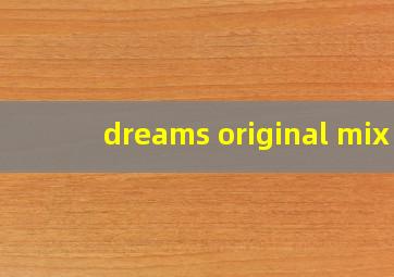 dreams original mix